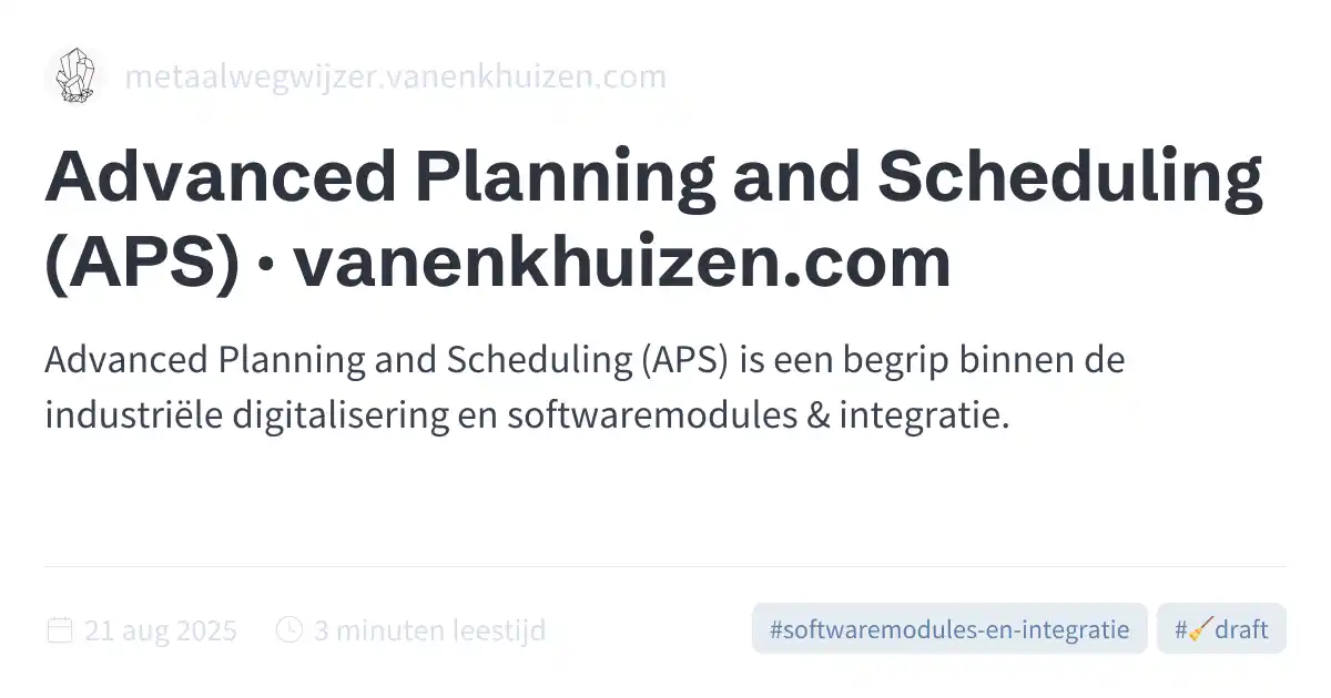 Advanced Scheduling Language Advanced Planning and Scheduling (APS) · vanenkhuizen.com